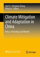 Climate Mitigation and Adaptation in China Policy, Technology and Market /