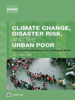 Climate change, disaster risk, and the urban poor cities building resilience for a changing world /