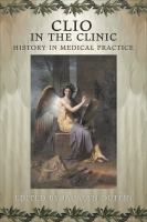 Clio in the clinic : history in medical practice /