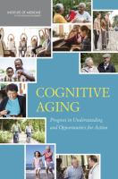 Cognitive aging progress in understanding and opportunities for action /