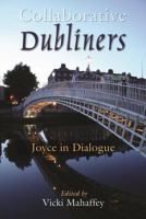 Collaborative Dubliners Joyce in dialogue /