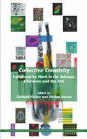 Collective creativity collaborative work in the sciences, literature and the arts /