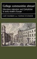 College communities abroad : education, migration and catholicism in early modern Europe /