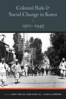Colonial rule and social change in Korea, 1910-1945 /