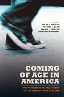 Coming of age in America the transition to adulthood in the twenty-first century /