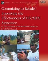 Committing to results improving the effectiveness of HIV/AIDS assistance : an OED evaluation of the World Bank's assistance for HIV/AIDS control /