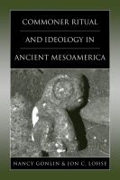 Commoner ritual and ideology in ancient Mesoamerica /