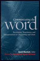 Communicating the word : revelation, translation, and interpretation in Christianity and Islam : a record of the seventh Building Bridges seminar convened by the Archbishop of Canterbury Rome, May 2008 /