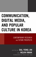 Communication, digital media, and popular culture in Korea contemporary research and future prospects /