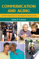 Communication and aging creative approaches to improving the quality of life /