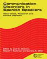 Communication disorders in Spanish speakers theoretical, research and clinical aspects /