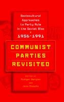 Communist parties revisited sociocultural approaches to party rule in the Soviet bloc, 1956-1991 /