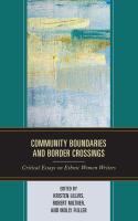 Community boundaries and border crossings critical essays on ethnic women writers /