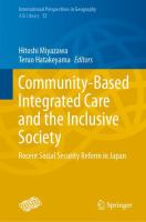 Community-Based Integrated Care and the Inclusive Society Recent Social Security Reform in Japan /