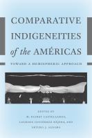 Comparative indigeneities of the Américas toward a hemispheric approach /