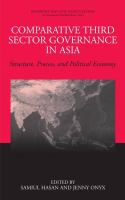 Comparative third sector governance in Asia structure, process, and political economy /