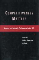 Competitiveness matters industry and economic performance in the U.S. /