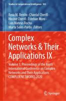 Complex Networks & Their Applications IX Volume 1, Proceedings of the Ninth International Conference on Complex Networks and Their Applications COMPLEX NETWORKS 2020 /