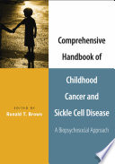 Comprehensive handbook of childhood cancer and sickle cell disease a biopsychosocial approach /