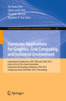 Computer Applications for Graphics, Grid Computing, and Industrial Environment International Conferences, GDC, IESH and CGAG 2012, Held as Part of the Future Generation Information Technology Conference, FGIT 2012, Gangneug, Korea, December 16-19, 2012. Proceedings /