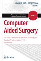 Computer aided surgery 7th Asian Conference on Computer Aided Surgery, Bangkok, Thailand, August 2011 : proceedings /