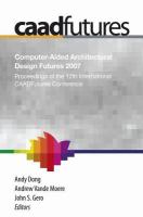 Computer-Aided Architectural Design Futures (CAADFutures) 2007 Proceedings of the 12th International CAAD Futures Conference /