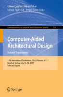Computer-Aided Architectural Design. Future Trajectories 17th International Conference, CAAD Futures 2017, Istanbul, Turkey, July 12-14, 2017, Selected Papers /