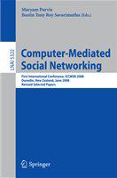 Computer-Mediated Social Networking First International Conference, ICCMSN 2008, Dunedin, New Zealand, June 11-13, 2009, Revised Selected Papers /