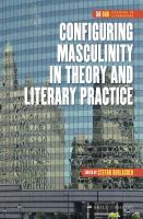 Configuring masculinity in theory and literary practice