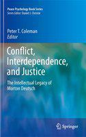 Conflict, interdependence, and justice the intellectual legacy of Morton Deutsch /