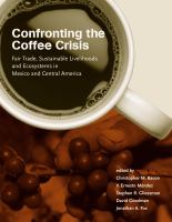 Confronting the coffee crisis fair trade, sustainable livelihoods and ecosystems in Mexico and Central America /