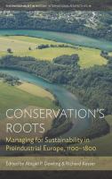 Conservation's roots : managing for sustainability in preindustrial Europe, 1100-1800 /