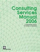 Consulting services manual 2006 a comprehensive guide to the selection of consultants at the World Bank.