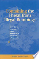 Containing the threat from illegal bombings an integrated national strategy for marking, tagging, rendering inert, and licensing explosives and their precursors /