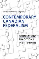 Contemporary Canadian federalism : foundations, traditions, institutions /