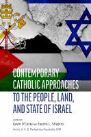 Contemporary Catholic approaches to the people, land, and state of Israel /