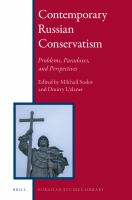 Contemporary Russian conservatism problems, paradoxes, and perspectives /