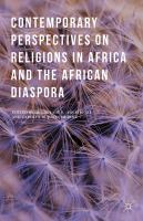 Contemporary perspectives on religions in Africa and the African diaspora