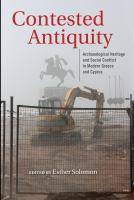 Contested antiquity archaeological heritage and social conflict in modern Greece and Cyprus /