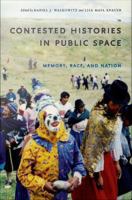 Contested histories in public space memory, race, and nation /