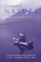 Contested nature promoting international biodiversity with social justice in the twenty-first century /