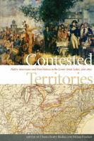 Contested territories : native Americans and non-natives in the lower Great Lakes, 1700-1850 /