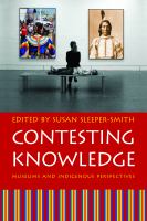 Contesting knowledge : museums and indigenous perspectives /