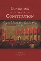 Contesting the Constitution : Congress debates the Missouri Crisis, 1819-1821 /