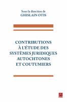 Contributions à l'étude des systèmes juridiques autochtones et coutumiers /