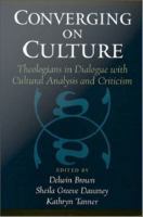 Converging on culture theologians in dialogue with cultural analysis and criticism /
