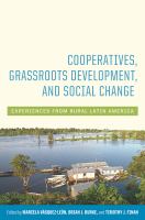 Cooperatives, grassroots development, and social change : experiences from rural Latin America /