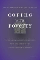 Coping with poverty the social contexts of neighborhood, work, and family in the African-American community /