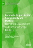 Corporate Responsibility, Sustainability and Markets How Ethical Organisations and Consumers Shape Markets /