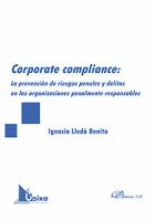 Corporate compliance : la prevención de riesgos penales y delitos en las organizaciones penalmente responsables /